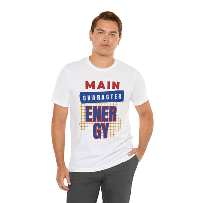 Main Character Energy Unisex Short Sleeve Tee