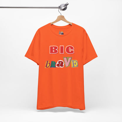 Big Brave Unisex Short Sleeve Tee