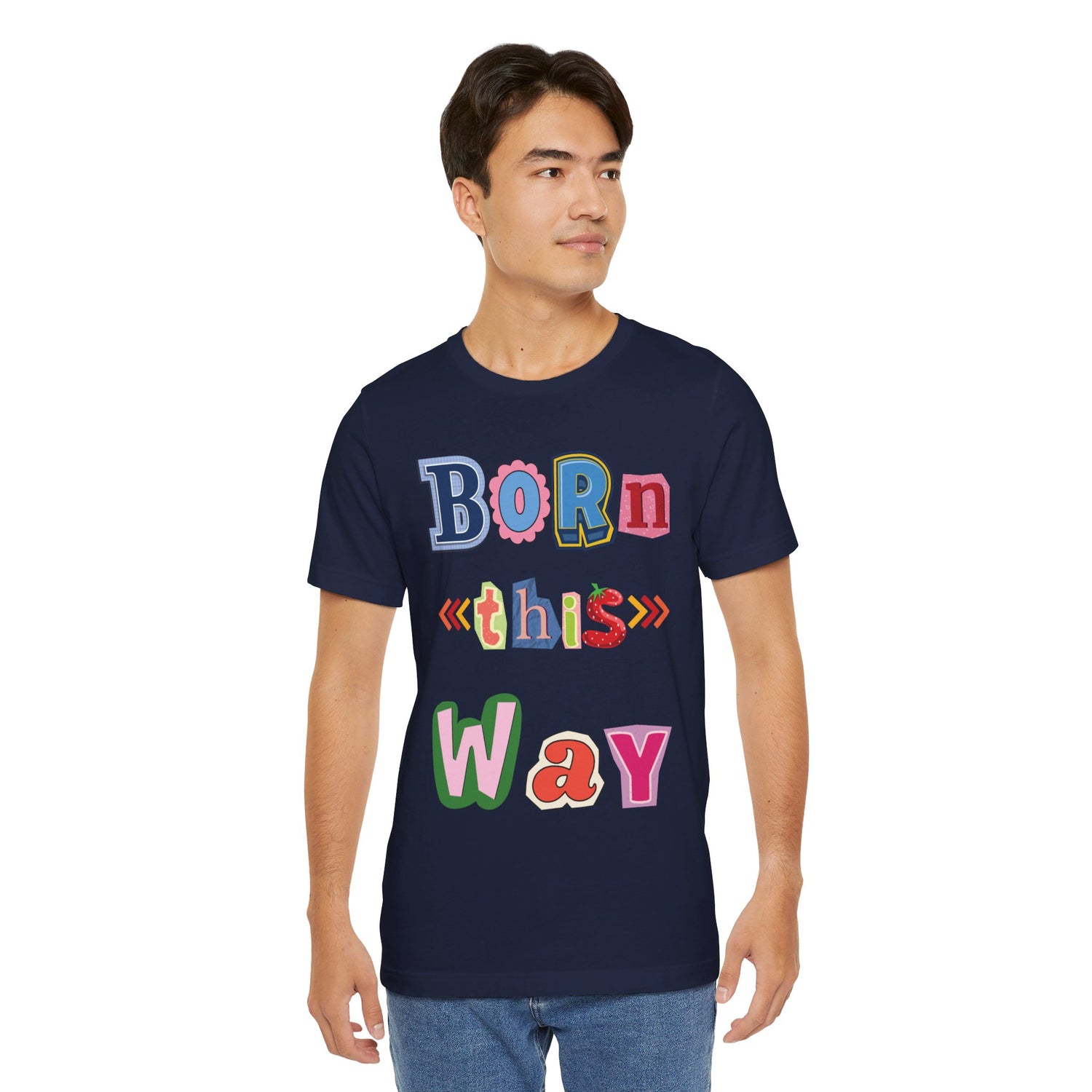 Born This Way Short Sleeve Unisex Tee