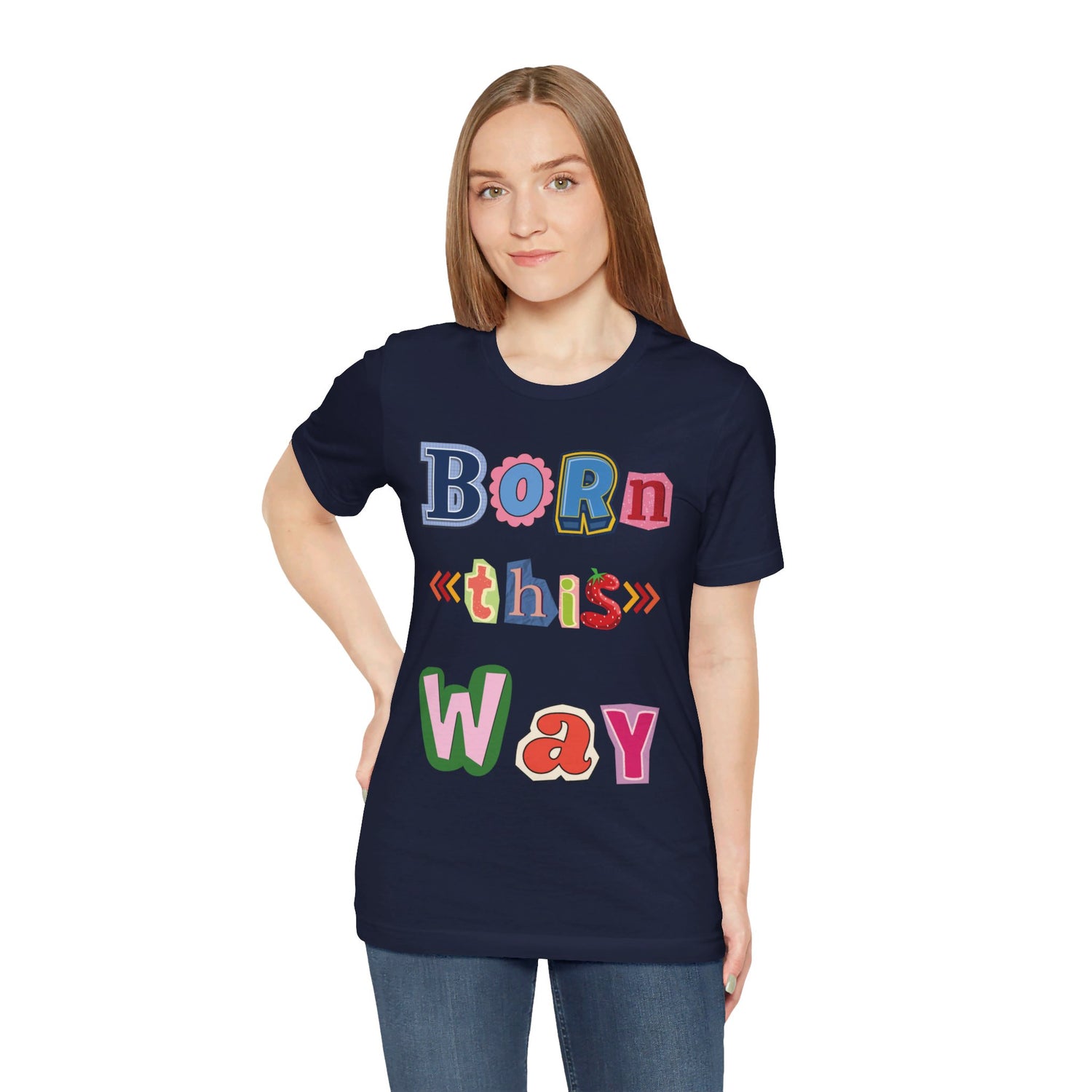 Born This Way Short Sleeve Unisex Tee