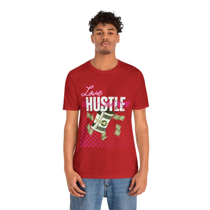 Love the Hustle Unisex Short Sleeve Tee