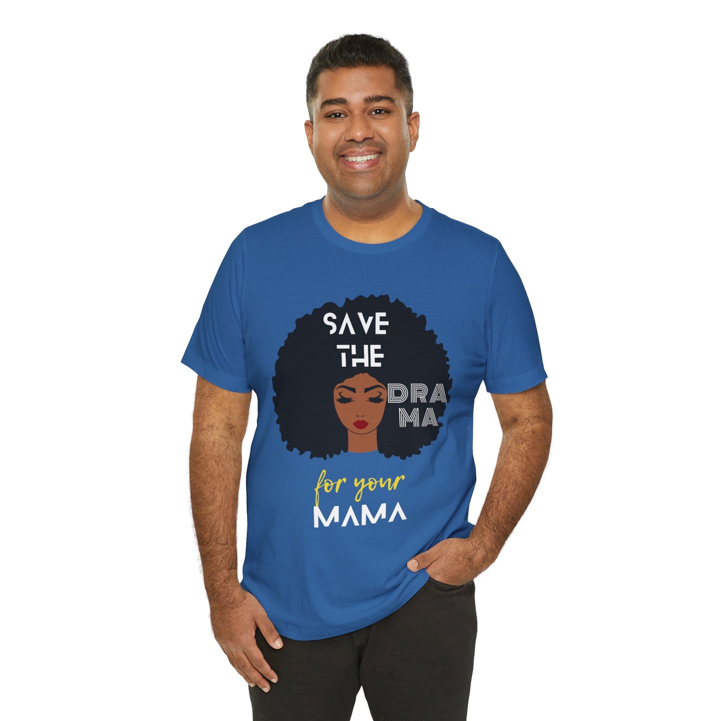 Save the Drama for Your Mama Short Sleeve Unisex Tee