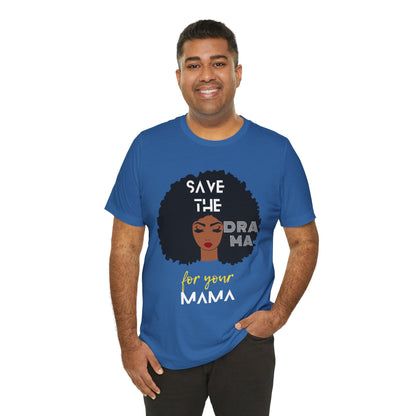 Save the Drama for Your Mama Unisex Short Sleeve Tee