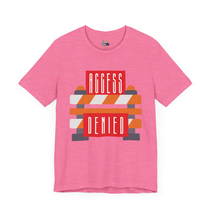 Access Denied - Road Closure Unisex Short Sleeve Tee