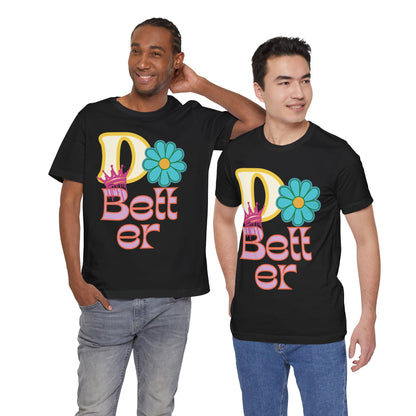 Do Better Hippie Vibe Floral Unisex Short Sleeve Tee