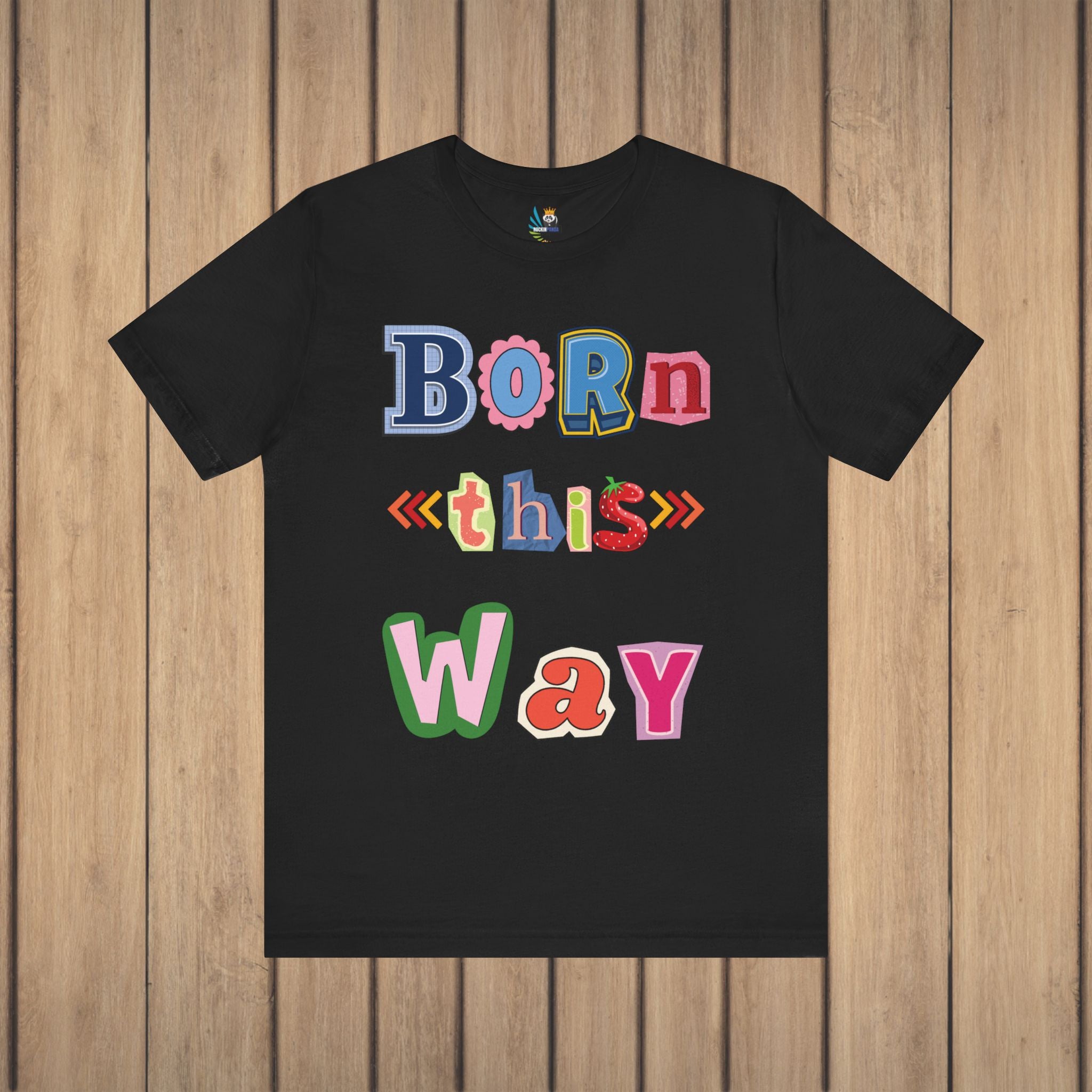 Born This Way Short Sleeve Unisex Tee