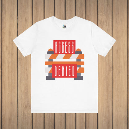 Access Denied - Road Closure Unisex Short Sleeve Tee