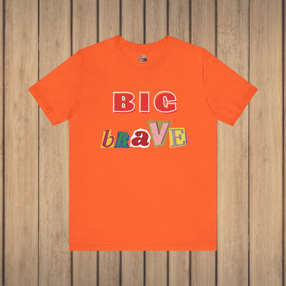 Big Brave Unisex Short Sleeve Tee