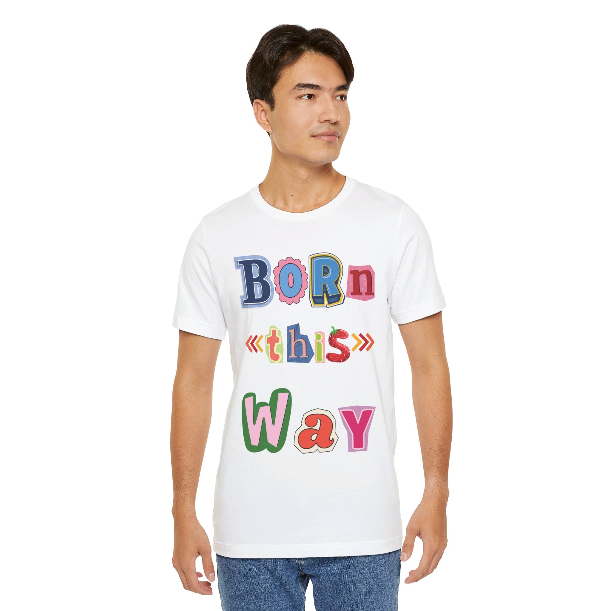 Born This Way Short Sleeve Unisex Tee