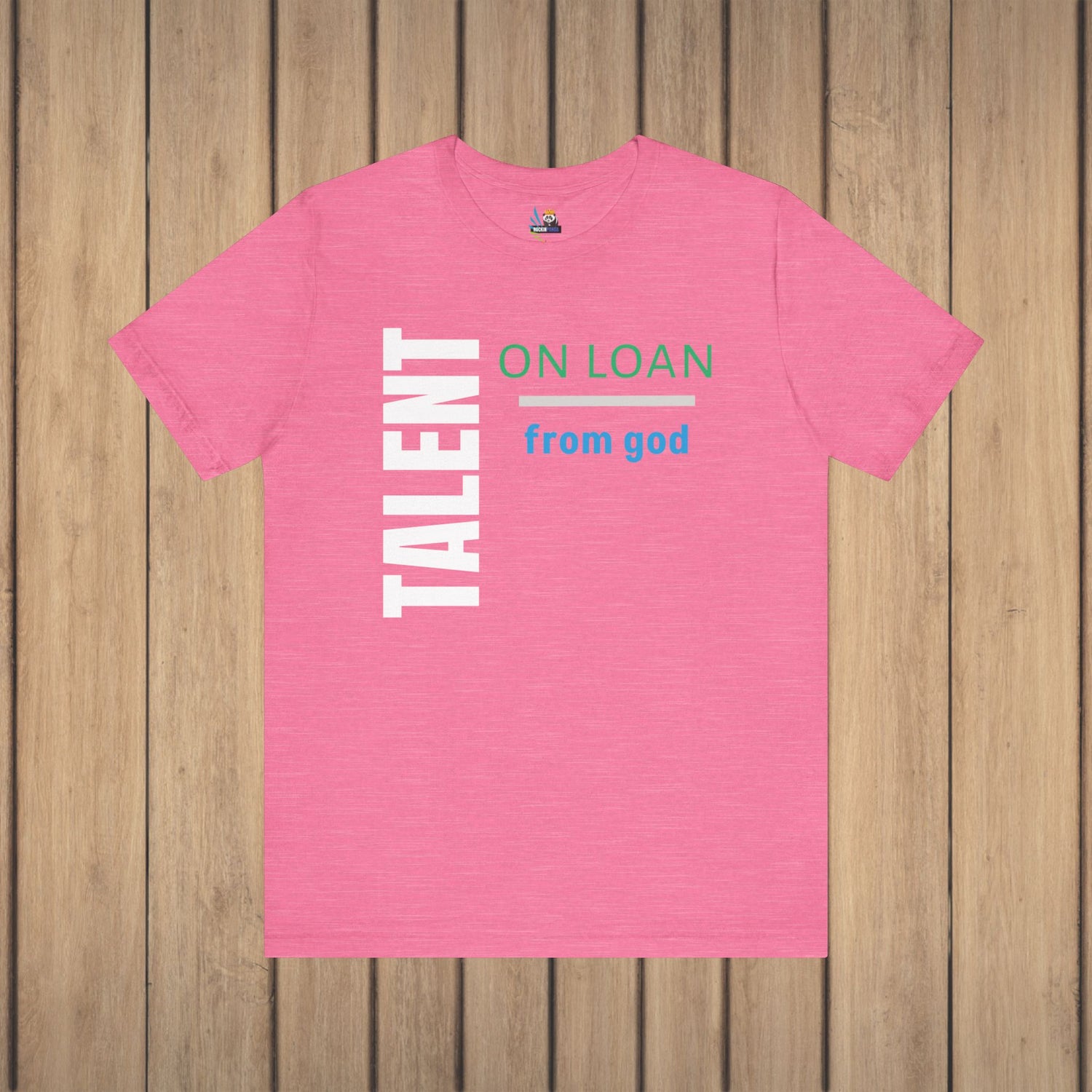 Talent on Loan from God Unisex Short Sleeve Tee