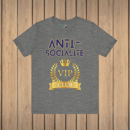 Anti-Socialite VIP Club Unisex Short Sleeve Tee