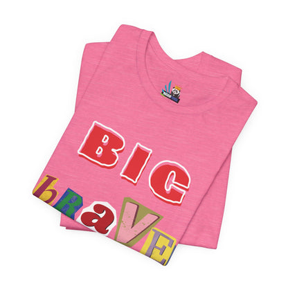 Big Brave Unisex Short Sleeve Tee