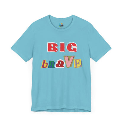 Big Brave Unisex Short Sleeve Tee