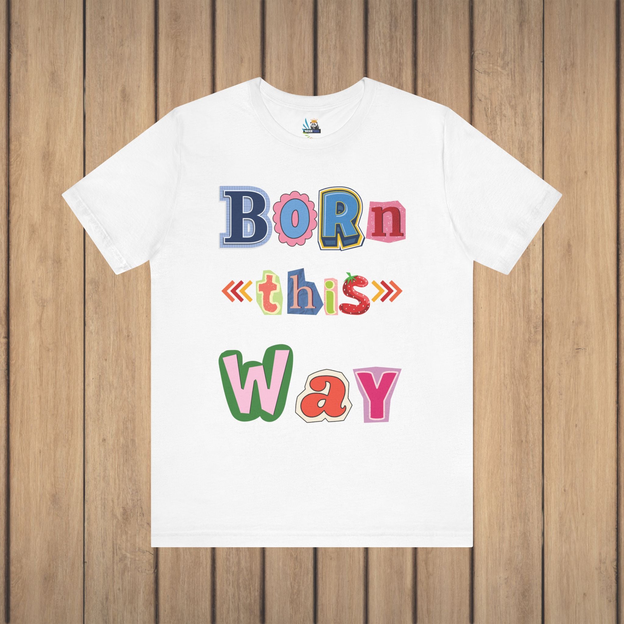 Born This Way Short Sleeve Unisex Tee