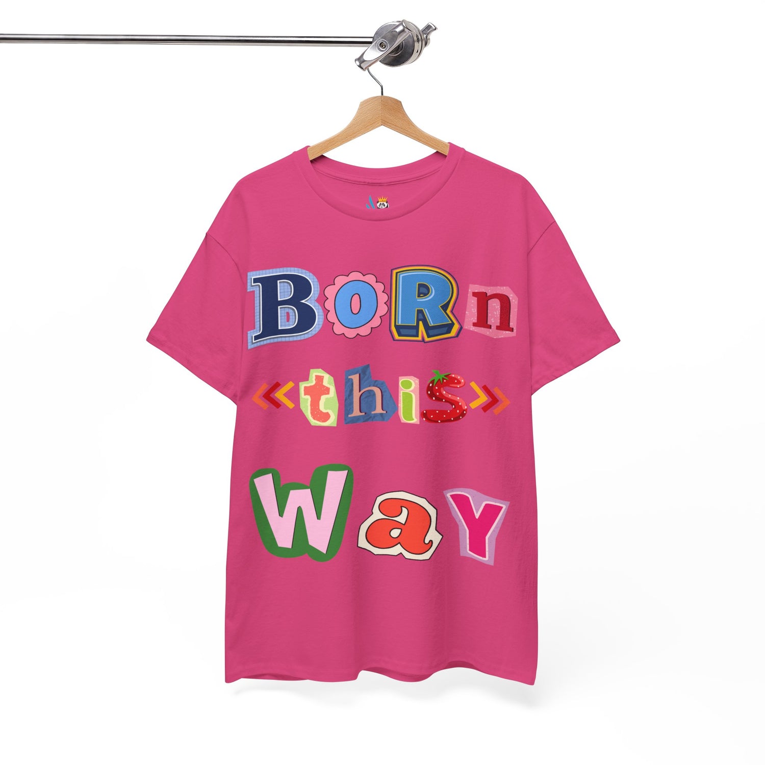 Born This Way Short Sleeve Tee