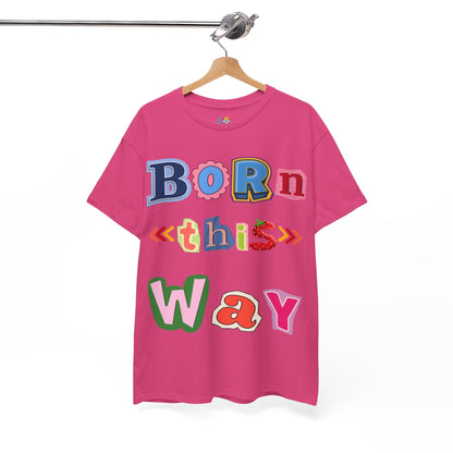 Born This Way Short Sleeve Tee