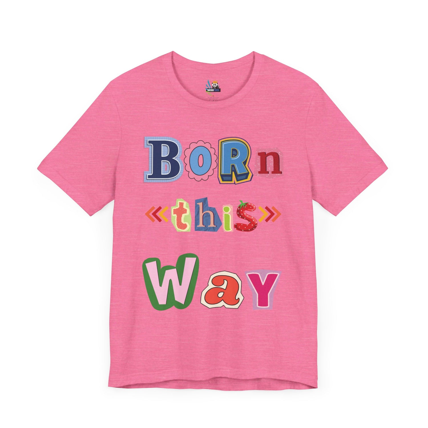 Born This Way Short Sleeve Unisex Tee