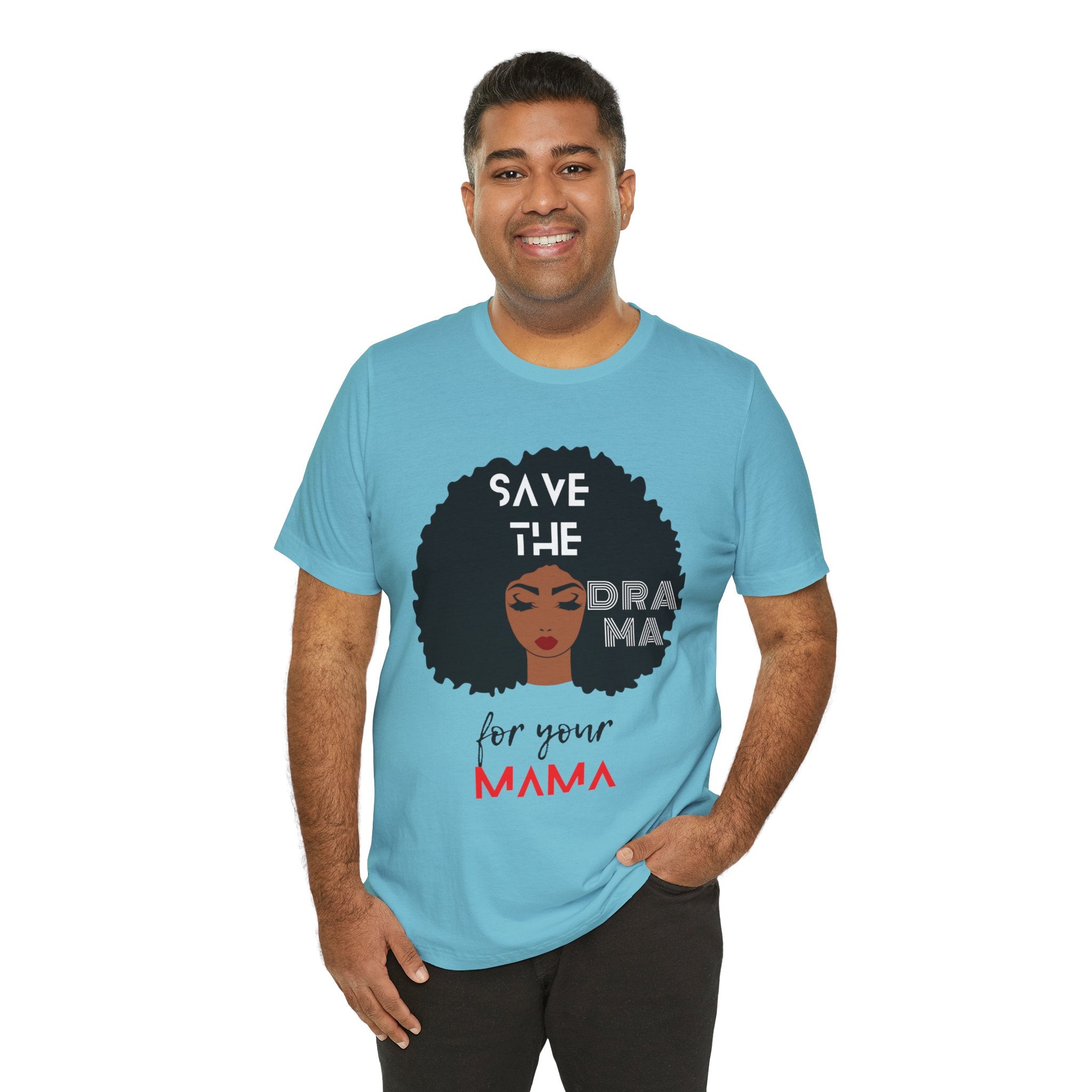 Save the Drama for Your Mama Unisex Short Sleeve Tee