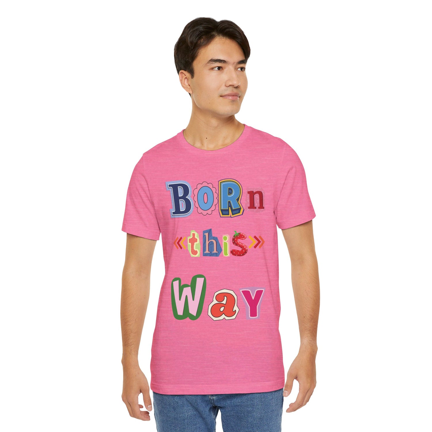 Born This Way Short Sleeve Unisex Tee