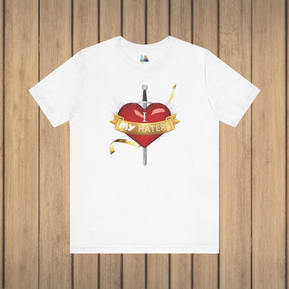 I Love My Haters Unisex Short Sleeve Tee