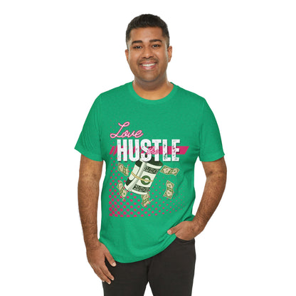 Love the Hustle Unisex Short Sleeve Tee