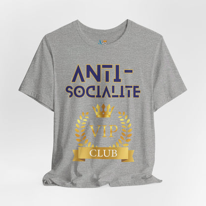 Anti-Socialite VIP Club Unisex Short Sleeve Tee