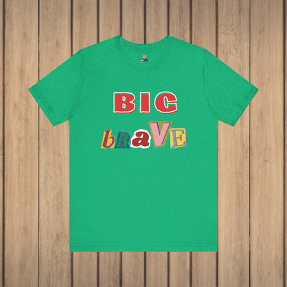 Big Brave Unisex Short Sleeve Tee