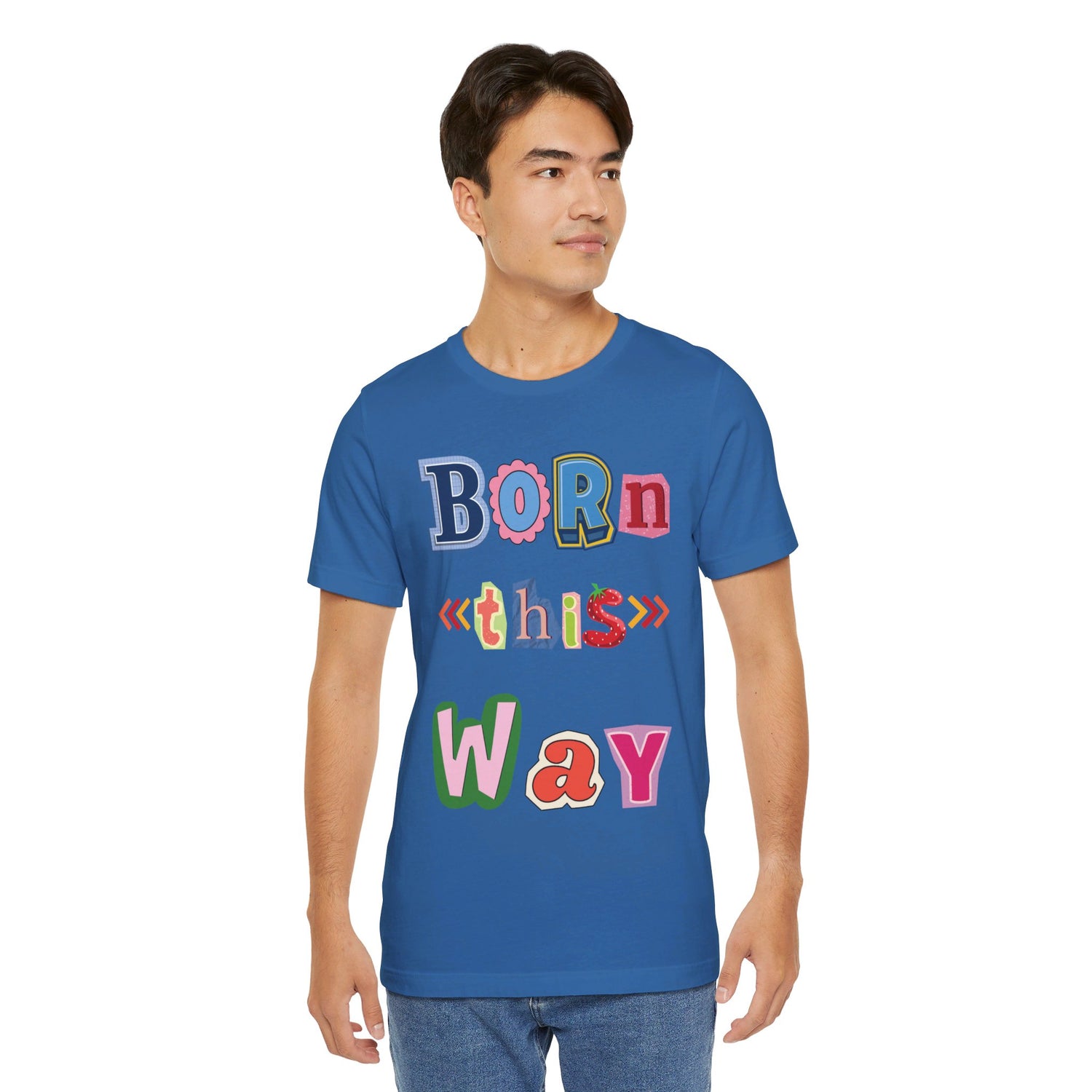 Born This Way Short Sleeve Unisex Tee