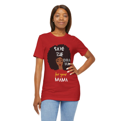 Save the Drama for Your Mama Unisex Short Sleeve Tee