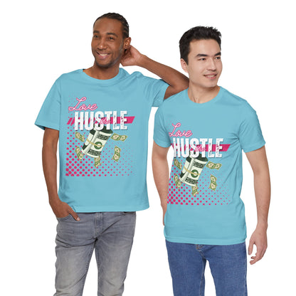 Love the Hustle Unisex Short Sleeve Tee