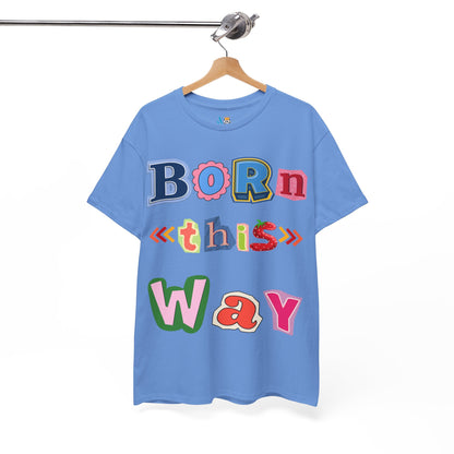 Born This Way Short Sleeve Tee