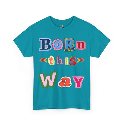 Born This Way Short Sleeve Tee