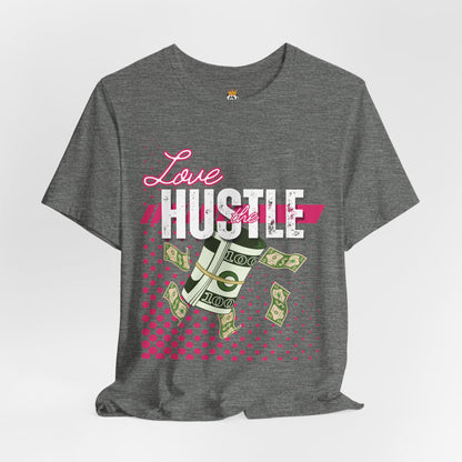 Love the Hustle Unisex Short Sleeve Tee