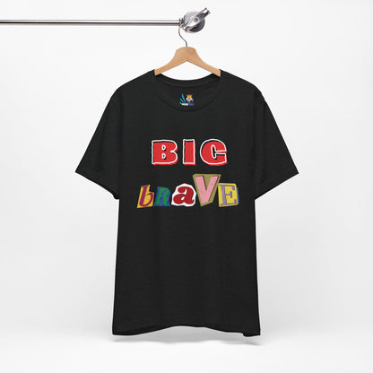 Big Brave Unisex Short Sleeve Tee