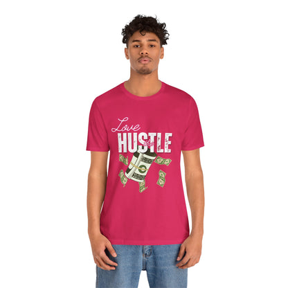 Love the Hustle Unisex Short Sleeve Tee