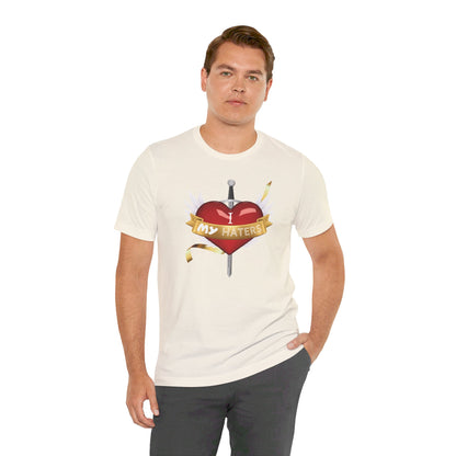 I Love My Haters Unisex Short Sleeve Tee