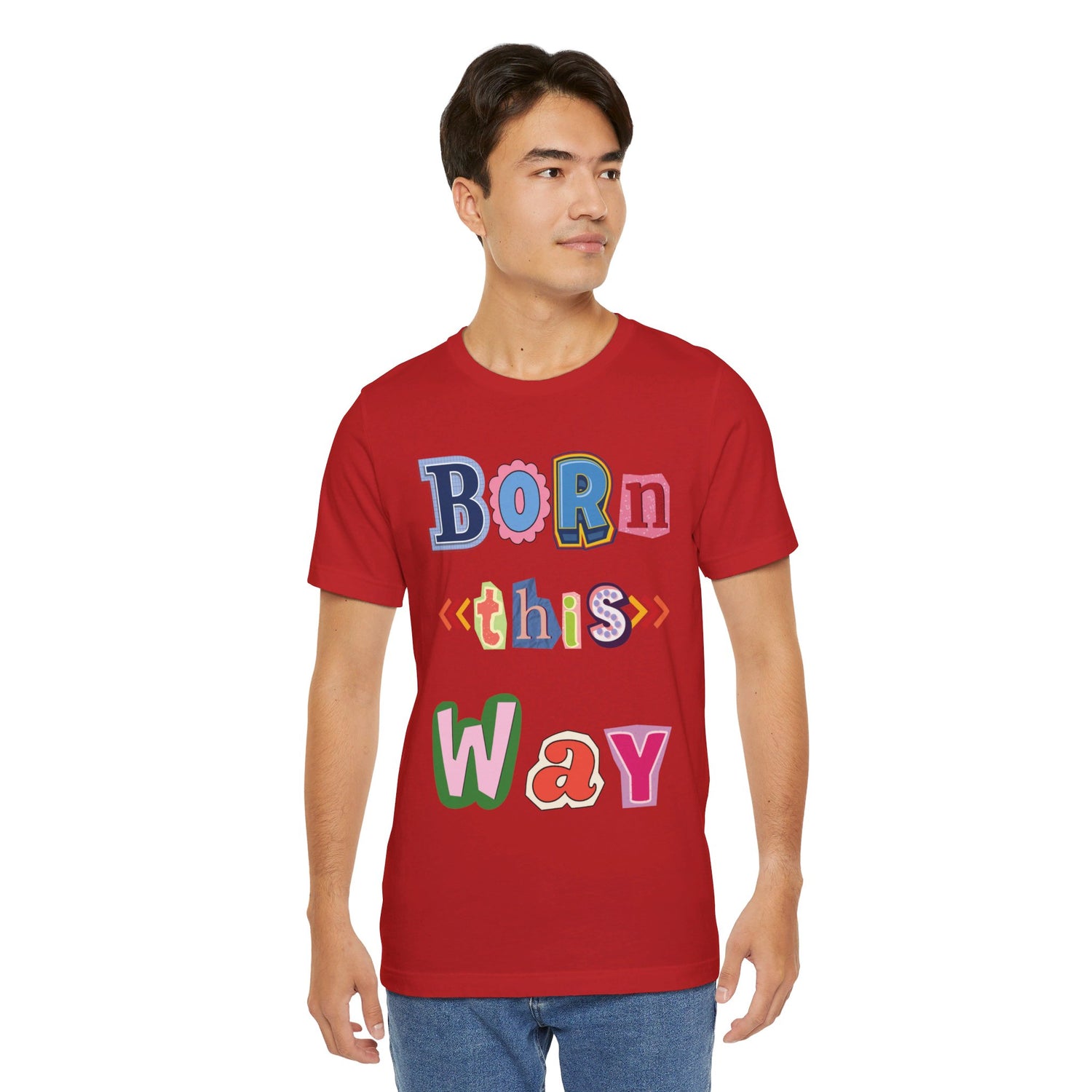 Born This Way Short Sleeve Unisex Tee