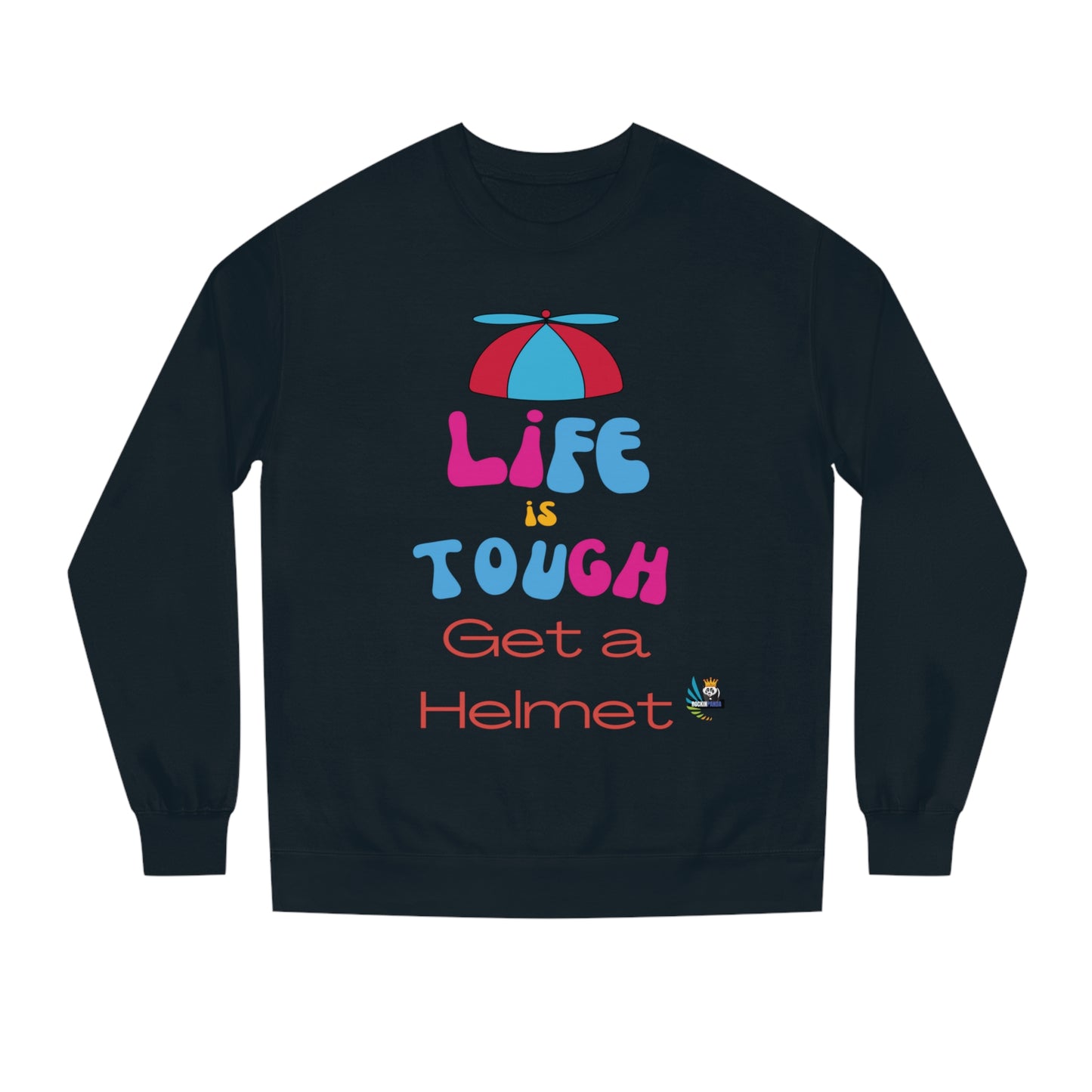 Life is Tough - Get a Helmet Unisex Crew Neck Sweatshirt