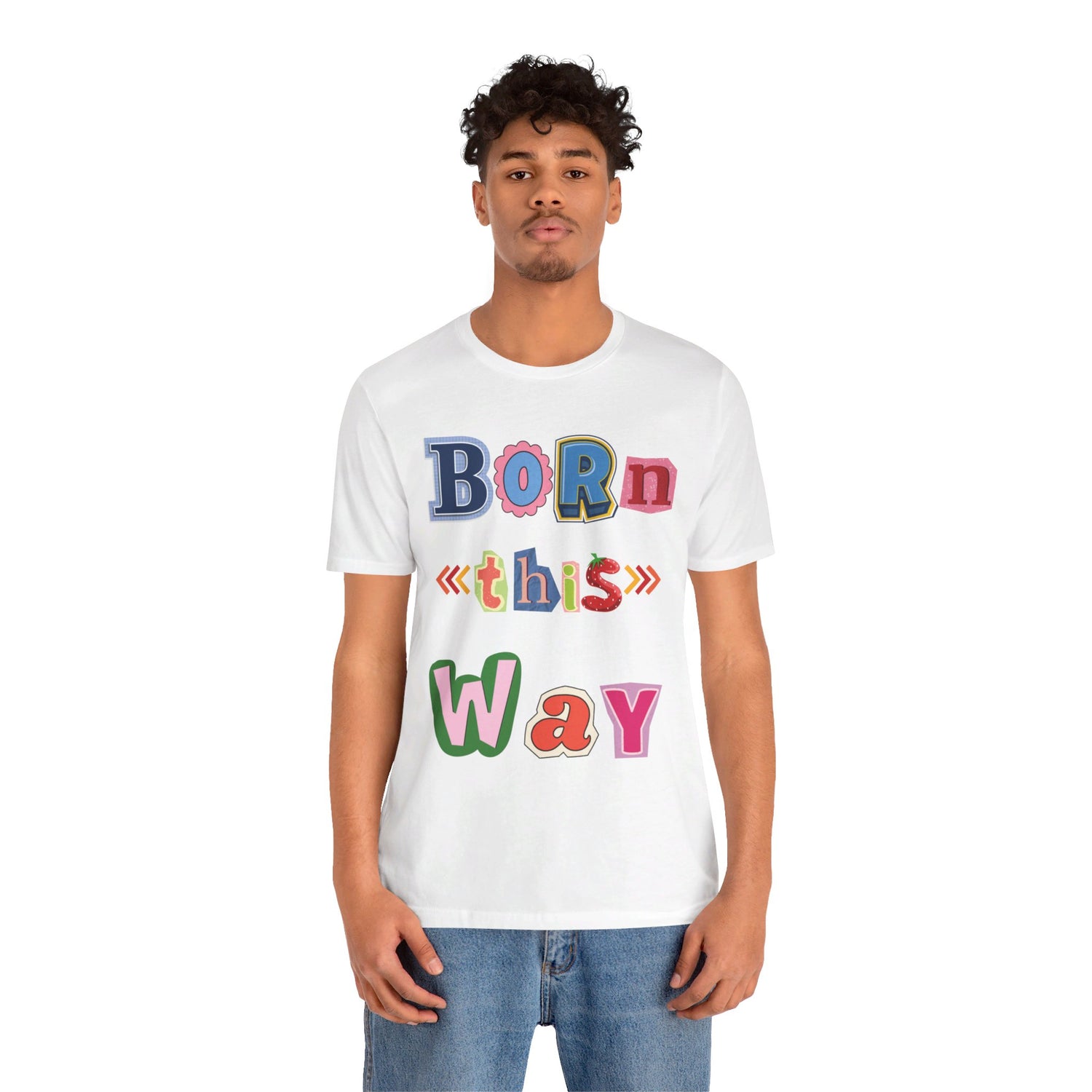 Born This Way Short Sleeve Unisex Tee