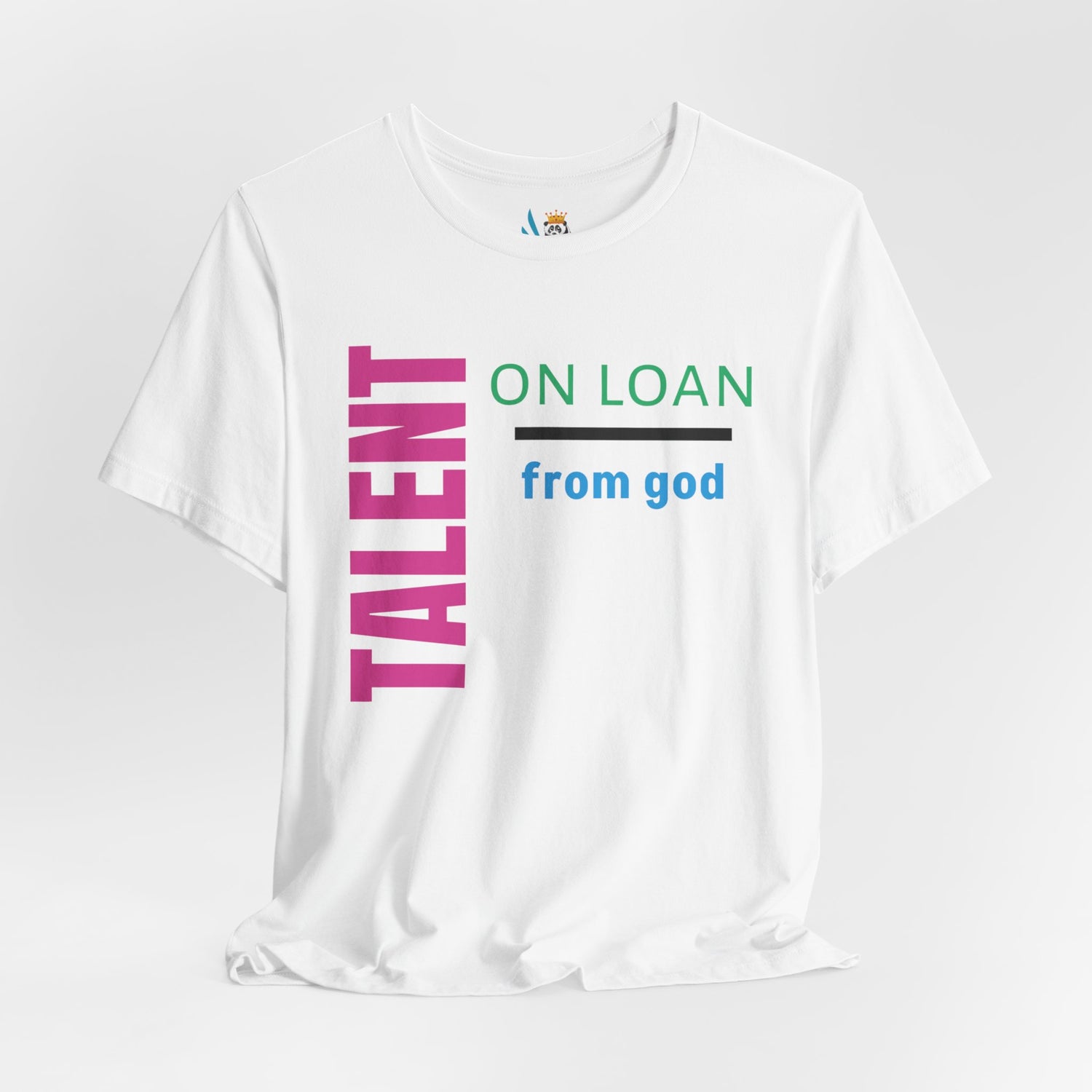 Talent on Loan from God Unisex Short Sleeve Tee