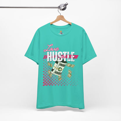 Love the Hustle Unisex Short Sleeve Tee