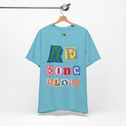 Redonculous - Ridiculously Ridiculous Unisex Short Sleeve Tee