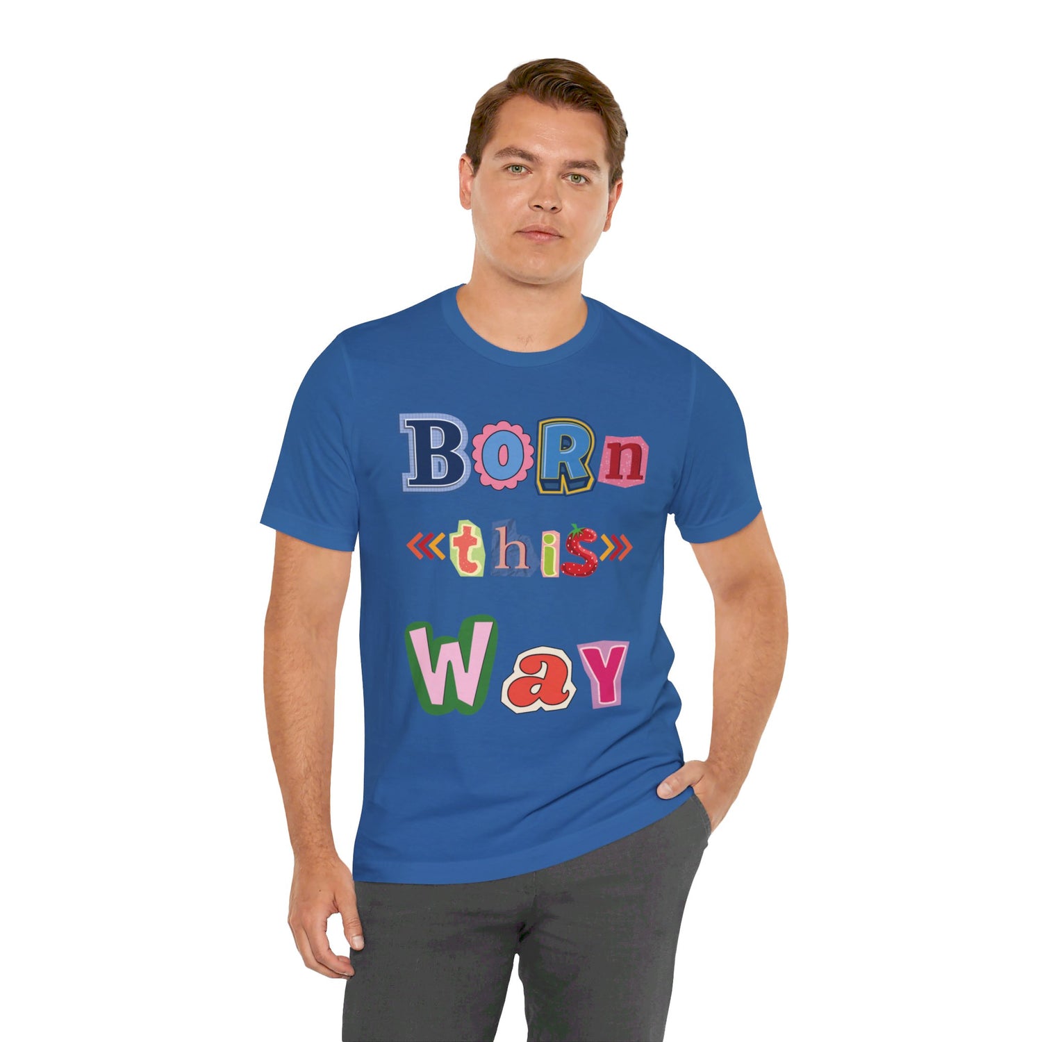 Born This Way Short Sleeve Unisex Tee