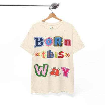 Born This Way Short Sleeve Tee