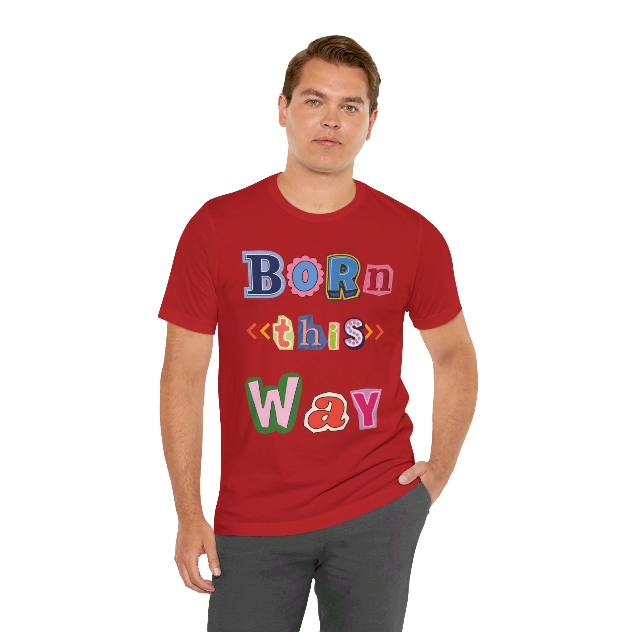 Born This Way Short Sleeve Unisex Tee