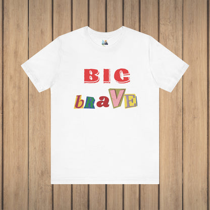 Big Brave Unisex Short Sleeve Tee