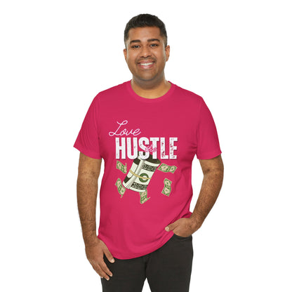 Love the Hustle Unisex Short Sleeve Tee