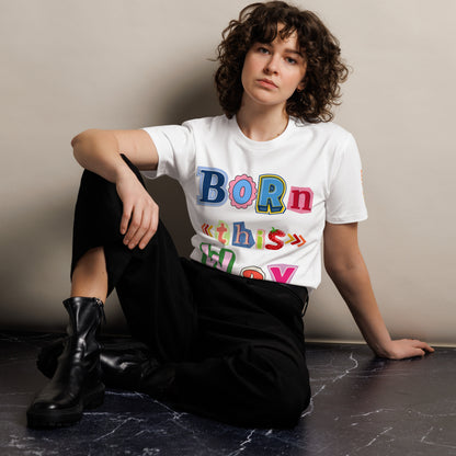 Born This Way Premium Unisex T-shirt