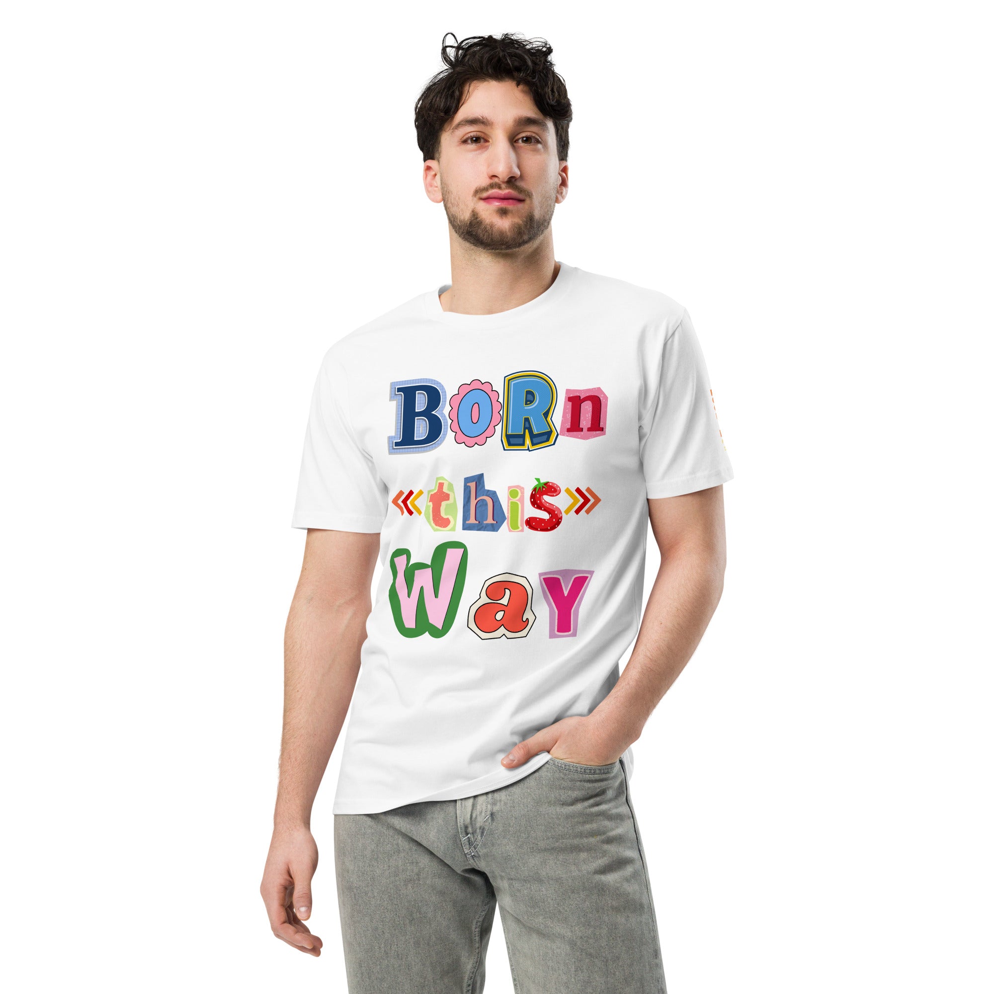 Born This Way Premium Unisex T-shirt