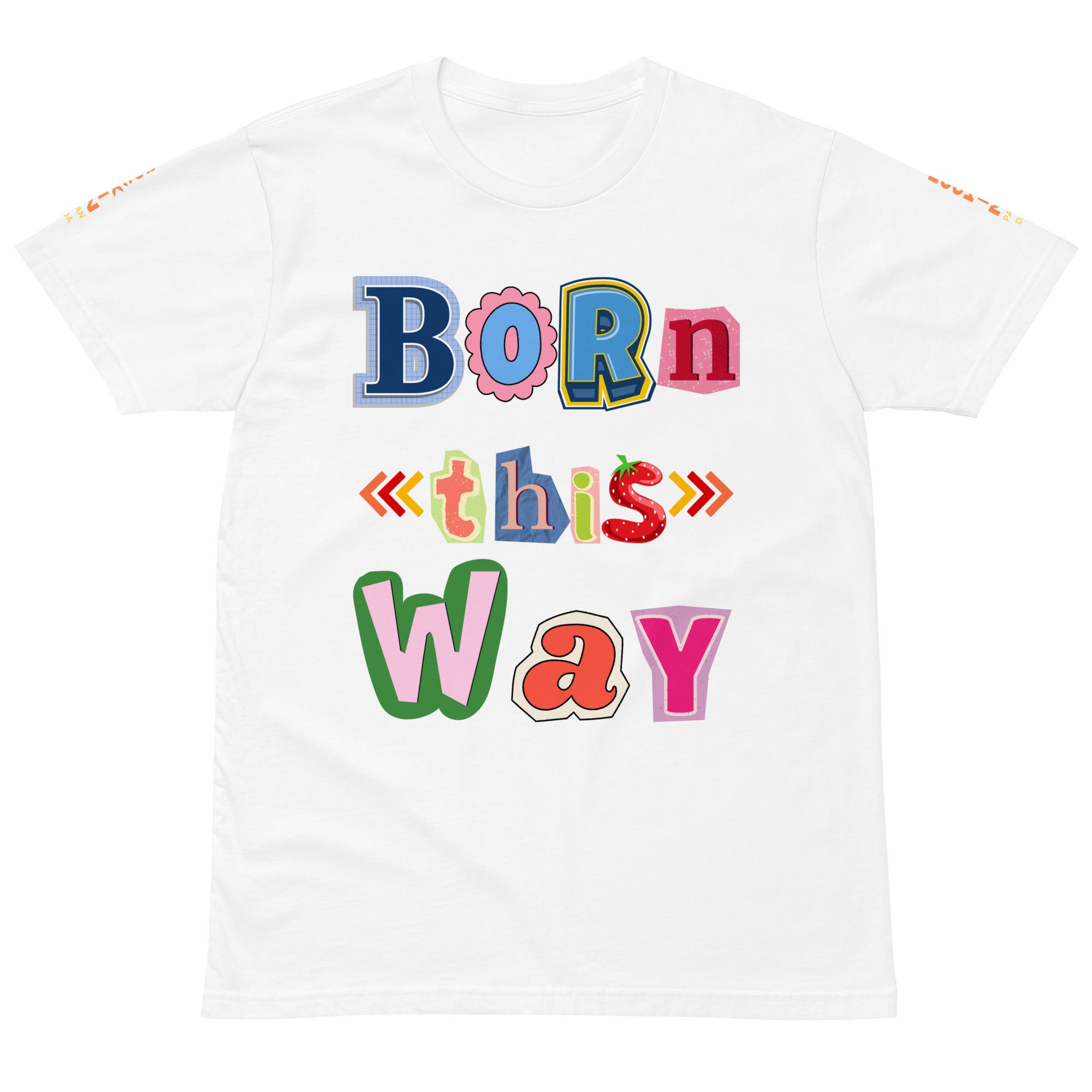 Born This Way Premium Unisex T-shirt